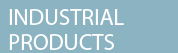 INDUSTRIAL PRODUCTS